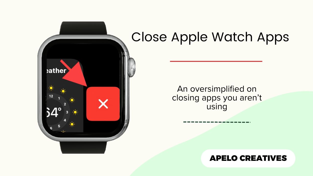 simple steps to close apps on apple watch